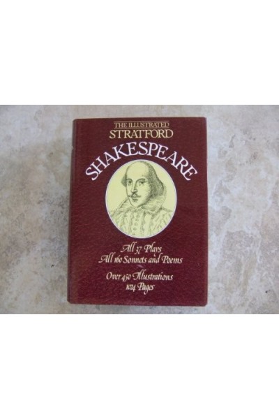 Illustrated Stratford Shakespeare: all 37 Plays, all 160 Sonnets and Poems. Over 450 illustrations, 1024 pages